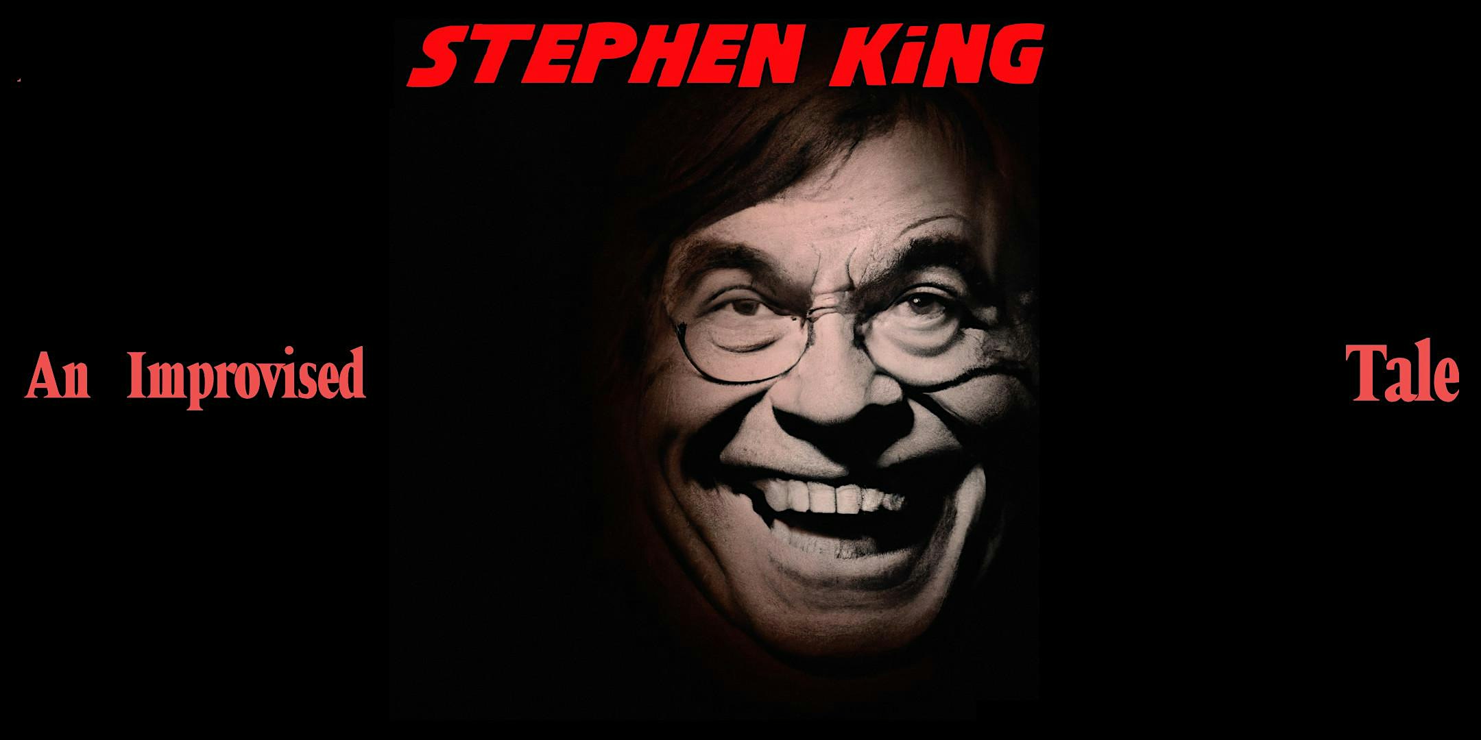 An Improvised Stephen King Tale