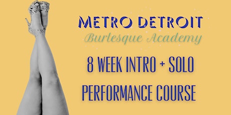 Metro Detroit Burlesque Academy: 8 Week Intro + Solo Performance Course