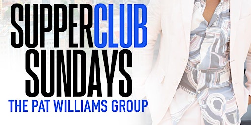 9/3 - Supper Club Sundays featuring  The Pat Williams Group primary image