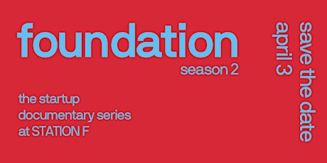 Image principale de Premiere : Foundation season 2, Startup Documentary Series at STATION F