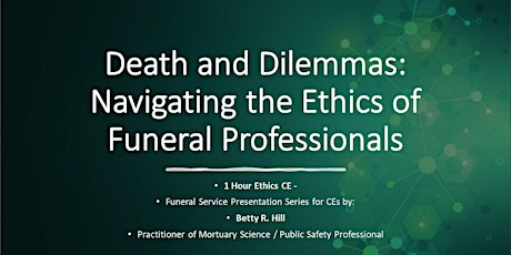 Presentation: Death and Dilemmas: Navigating the Ethics of Funeral  Dir.