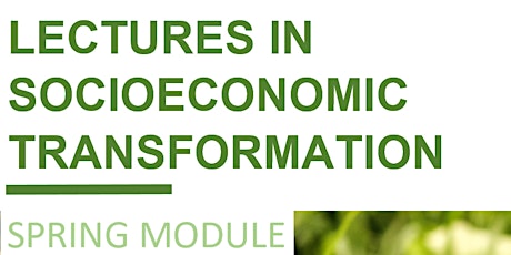 Spring Module: Lectures on Socioeconomic Transformation