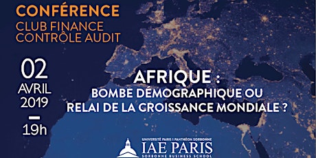 Image principale de Conférence Club Finance Contrôle-Audit : AFRIQUE : Bombe démographique ou relai de la croissance mondiale ? 