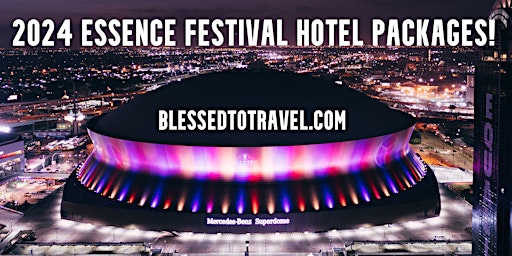 Primaire afbeelding van 2024 Essence Music Festival Hotel Packages Available!