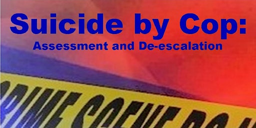 Primaire afbeelding van Suicide By Cop: Assessment and De-escalation (CA POST Approved Course)
