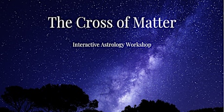 Imagen principal de Cross of Matter - Astrology Workshop