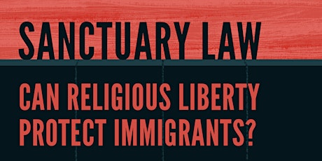 Sanctuary Law: Can Religious Liberty Protect Immigrants? primary image