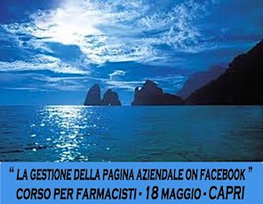 Immagine principale di Corso " LA FARMACIA & LA PAGINA FACEBOOK "- CAPRI - 18 MAGGIO 2014 