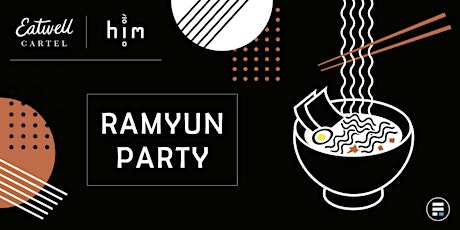Ramyun Party & Korean Street Food by Eatwell Cartel X him primary image