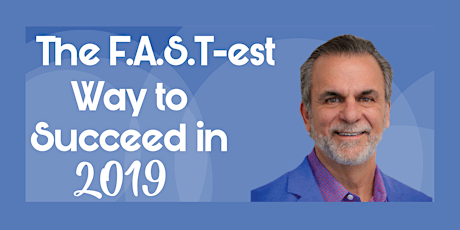 The F.A.S.T-est Way to Succeed in 2019 with Rick Geha primary image