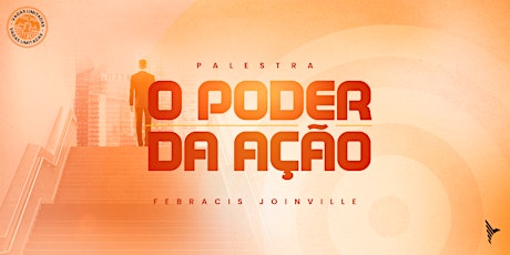 Imagem principal do evento [PALESTRA] O PODER DA AÇÃO - FEBRACIS JOINVILLE