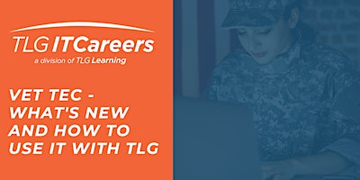 VET TEC – What’s New and How to Use it with TLG