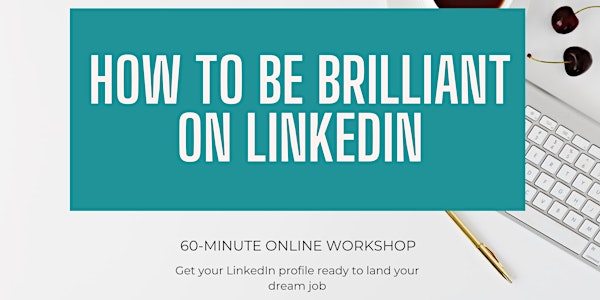 How to be Brilliant on LinkedIn