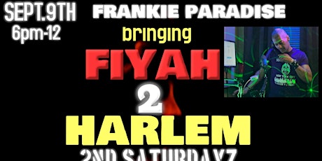 OFFICIAL HARLEM HOUSE MUSIC  FRANKIE PARADISE FIYAH 2ND SATURDAYS primary image