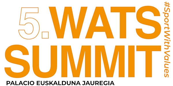 Evento #SportWithValues WATS Summit - Bilbao (Deporte y Valores)