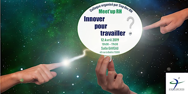 Meet'up RH : Innover pour travailler ? Colloque organisé le 12 avril 2019.