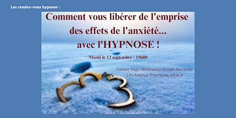 Imagem principal do evento Comment vous libérer de l'emprise des effets de l'anxiété... avec l'HYPNOSE