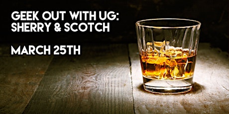 Geek Out with UG: Sherry and Scotch  primary image