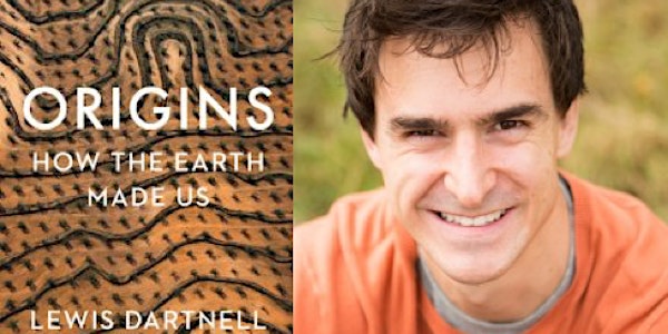 "Origins - How the Earth Made Us" with Lewis Dartnell