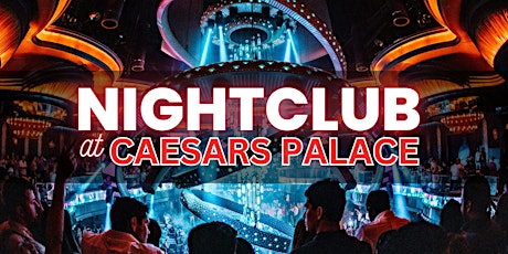 Free entry - Tuesdays - Nightclub at Caesars Palace - Only club open