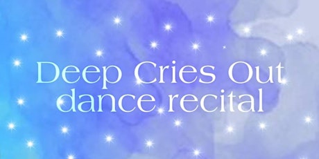 "Deep Cries Out" Dance Recital primary image