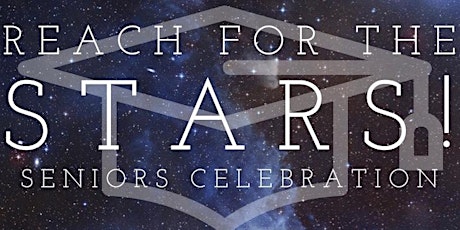 FIRST "Reach for the Stars" Seniors Celebration primary image