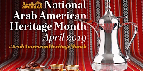 National Arab American Heritage Month Commemoration 2019 primary image