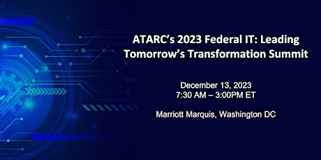 ATARC's 2023 Federal IT: Leading Tomorrow's Transformation Summit primary image