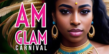 AM GLAM - Tobago Carnival primary image