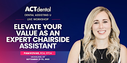 ACT Dental Assistant's LIVE Course September 21-22, 2023 primary image