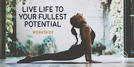Live Life to Your Fullest Potential | Workshop primary image