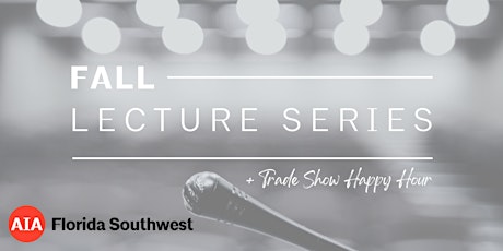 Primaire afbeelding van AIA FLSW | Fall Lecture Series with Jeff Huber + Trade Show Happy Hour