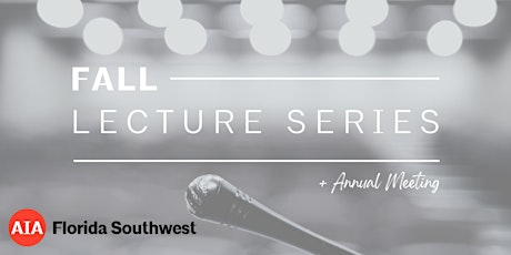 AIA FLSW | Fall Lecture Series with Mickey Jacob + 2023 Annual Meeting primary image