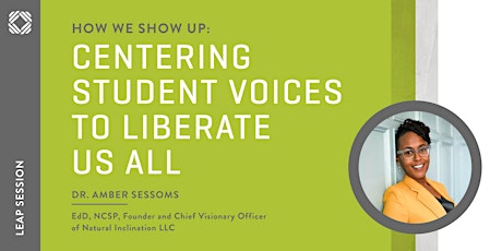 LEAP Session - How We Show Up: Centering Student Voices to Liberate Us All primary image