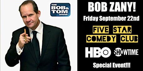 Bob Zany!!!  Bob & Tom Favorite! - 5 Star Comedy Club Sept 22nd  primärbild