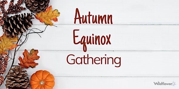 Autumn Equinox + Mabon Gathering