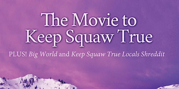 The Movie to Keep Squaw True 
