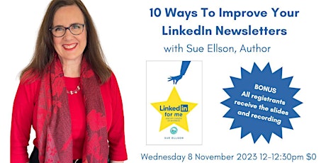 10 Ways to Improve your LinkedIn Newsletters Wed 8 Nov 2023 12pm UTC+11 $0 primary image