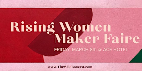 Rising Women Female Maker Faire + Happy Hour primary image