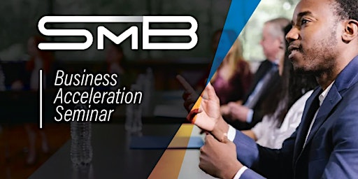 Primaire afbeelding van SMB Business Acceleration Seminar