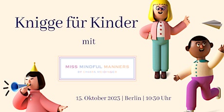 Hauptbild für Knigge für Kinder mit Miss Mindful Manners | 15.10.2023  | Berlin
