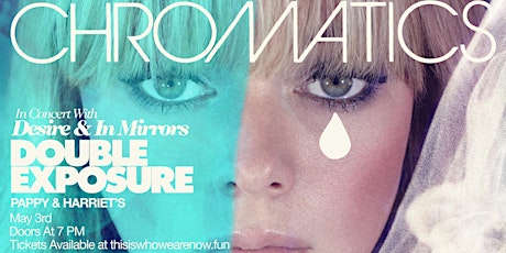 Chromatics with Desire and In Mirrors: DOUBLE EXPOSURE TOUR