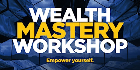 Wealth Mastery Workshop primary image