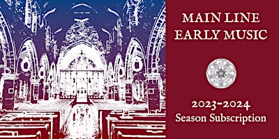 Imagem principal do evento Main Line Early Music 2023-2024 Season Subscription