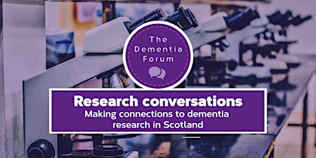 Dementia Forum: Research Conversations - making connections to dementia research in Scotland primary image