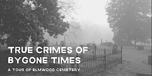 Imagem principal do evento True Crimes of Bygone Times: A Tour of Elmwood Cemetery
