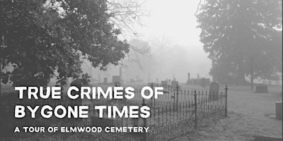 Primaire afbeelding van True Crimes of Bygone Times: A Tour of Elmwood Cemetery