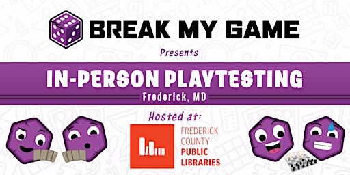 Immagine principale di Break My Game Playtesting - Frederick, MD - C. Burr Artz Public Library 
