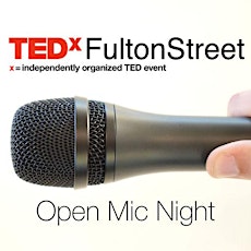 TEDxFultonStreet Open Mic - Audition to give a TEDx Talk! primary image