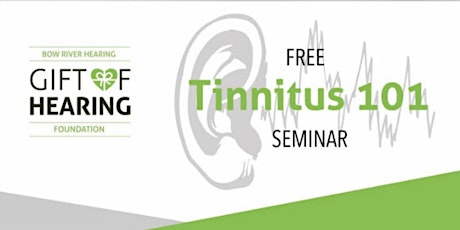 Tinnitus 101 - FREE Healthy Hearing Seminar (Bow River Hearing) primary image